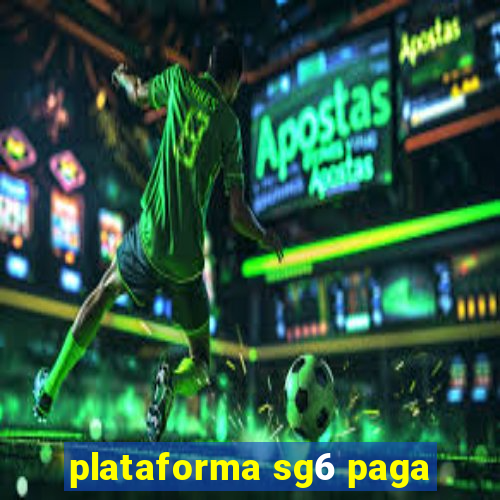 plataforma sg6 paga